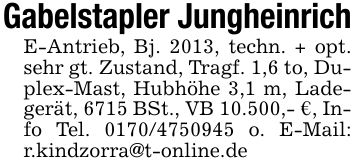 Gabelstapler JungheinrichE-Antrieb, Bj. 2013, techn. + opt. sehr gt. Zustand, Tragf. 1,6 to, Duplex-Mast, Hubhöhe 3,1 m, Ladegerät, 6715 BSt., VB 10.500,- €, Info Tel. *** o. E-Mail: r.kindzorra@t-online.de