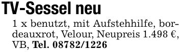 TV-Sessel neu 1 x benutzt, mit Aufstehhilfe, bordeauxrot, Velour, Neupreis 1.498 €, VB, Tel. ***