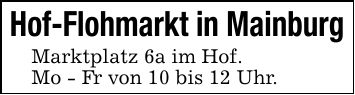 Hof-Flohmarkt in MainburgMarktplatz 6a im Hof.Mo - Fr von 10 bis 12 Uhr.