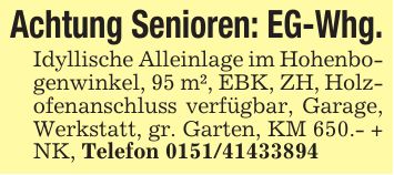 Achtung Senioren: EG-Whg.Idyllische Alleinlage im Hohenbogenwinkel, 95 m², EBK, ZH, Holzofenanschluss verfügbar, Garage, Werkstatt, gr. Garten, KM 650.- + NK, Telefon ***