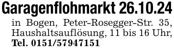 Garagenflohmarkt 26.10.24in Bogen, Peter-Rosegger-Str. 35, Haushaltsauflösung, 11 bis 16 Uhr, Tel. ***