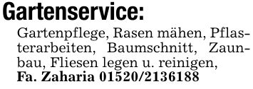 Gartenservice:Gartenpflege, Rasen mähen, Pflasterarbeiten, Baumschnitt, Zaunbau, Fliesen legen u. reinigen,Fa. Zaharia ***