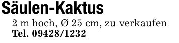 Säulen-Kaktus2 m hoch, Ø 25 cm, zu verkaufenTel. ***