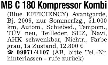 MB C 180 Kompressor Kombi(Blue EFFICIENCY) Avantgarde, Bj. 2009, nur Sommerfzg., 51.000 km, Autom., Schiebed., Tempom., TÜV neu, Teilleder, SHZ, Navi, AHK schwenkbar, Nichtr., Farbe grau, 1a Zustand, 12.800 €_ *** (AB, bitte Tel.-Nr. hinterlassen - rufe zurück)