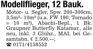 Modellflieger, 12 Bauk.Motor- u. Segler, Spw. ***cm, 3,5m³- 10m³ (u.a. FW 190, Tornado = 10 m³), Abachi-Bepl., 1 Bk. Graupner Butterfly Katamar., alle neu, inkl. 3 Glühz., MAI, bei Gesamtabn. € 2.500.--;_ ***