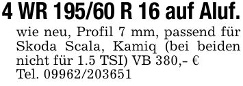 4 WR 195/60 R 16 auf Aluf. wie neu, Profil 7 mm, passend für Skoda Scala, Kamiq (bei beiden nicht für 1.5 TSI) VB 380,- € Tel. ***