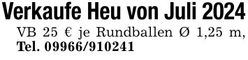 Verkaufe Heu von Juli 2024VB 25 € je Rundballen Ø 1,25 m, Tel. ***