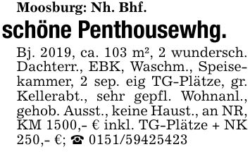 Moosburg: Nh. Bhf.schöne Penthousewhg.Bj. 2019, ca. 103 m², 2 wundersch. Dachterr., EBK, Waschm., Speisekammer, 2 sep. eig TG-Plätze, gr. Kellerabt., sehr gepfl. Wohnanl., gehob. Ausst., keine Haust., an NR, KM 1500,- € inkl. TG-Plätze + NK 250,- €; _ ***