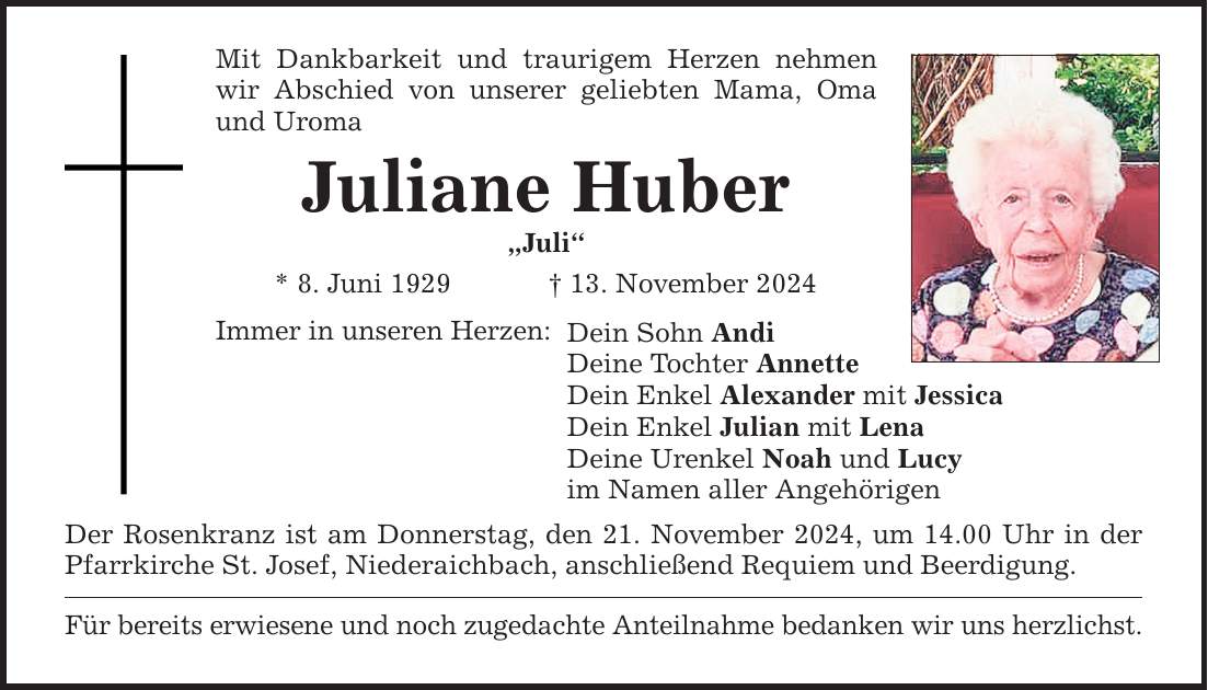 Mit Dankbarkeit und traurigem Herzen nehmen wir Abschied von unserer geliebten Mama, Oma und Uroma Juliane Huber 