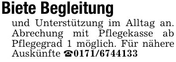 Biete Begleitung und Unterstützung im Alltag an. Abrechung mit Pflegekasse ab Pflegegrad 1 möglich. Für nähere Auskünfte _***