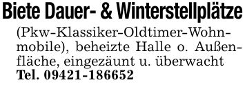 Biete Dauer- & Winterstellplätze(Pkw-Klassiker-Oldtimer-Wohnmobile), beheizte Halle o. Außenfläche, eingezäunt u. überwachtTel. ***