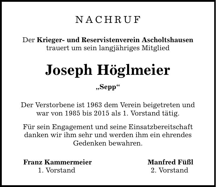 NachRuf Der Krieger- und Reservistenverein Ascholtshausen trauert um sein langjähriges Mitglied Joseph Höglmeier 