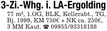 3-Zi.-Whg. i. LA-Ergolding 77 m², 1.OG, BLK, Kellerabt., TG, Bj. 1999, KM 750€ + NK ca. 250€, 3 MM Kaut. _ ***