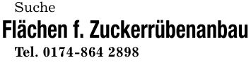 Suche Flächen f. ZuckerrübenanbauTel. ***