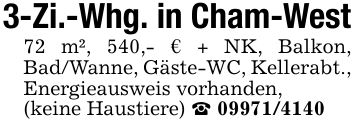 3-Zi.-Whg. in Cham-West72 m², 540,- € + NK, Balkon, Bad/Wanne, Gäste-WC, Kellerabt., Energieausweis vorhanden,(keine Haustiere) _ ***