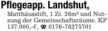 Pflegeapp. Landshut, Matthäusstift, 1 Zi. 26m² und Nutzung der Gemeinschaftsräume. KP 137.000,-€, _ ***