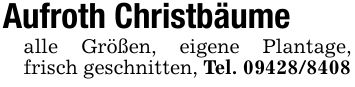 Aufroth Christbäumealle Größen, eigene Plantage, frisch geschnitten, Tel. ***