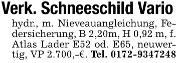 Verk. Schneeschild Variohydr., m. Nieveauangleichung, Federsicherung, B 2,20m, H 0,92 m, f. Atlas Lader E52 od. E65, neuwertig, VP 2.700,-€. Tel. ***