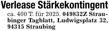 Verlease Stärkekontingentca. 400 T. für 2025. ***Z Straubinger Tagblatt, Ludwigsplatz 32, 94315 Straubing