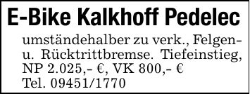E-Bike Kalkhoff Pedelecumständehalber zu verk., Felgen- u. Rücktrittbremse. Tiefeinstieg, NP 2.025,- €, VK 800,- €Tel. ***