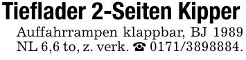 Tieflader 2-Seiten KipperAuffahrrampen klappbar, BJ 1989 NL 6,6 to, z. verk. ***.