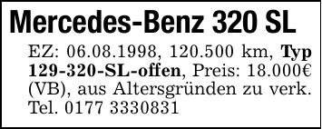 Mercedes-Benz 320 SLEZ: 06.08.1998, 120.500 km, Typ ***-SL-offen, Preis: 18.000€ (VB), aus Altersgründen zu verk. Tel. ***