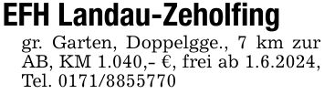 EFH Landau-Zeholfinggr. Garten, Doppelgge., 7 km zur AB, KM 1.040,- €, frei ab 1.6.2024, Tel. ***