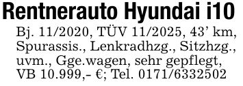 Rentnerauto Hyundai i10Bj. ***, TÜV ***, 43 km,Spurassis., Lenkradhzg., Sitzhzg.,uvm., Gge.wagen, sehr gepflegt,VB 10.999,- €; Tel. ***