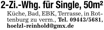 2-Zi.-Whg. für Single, 50m²Küche, Bad, EBK, Terrasse, in Rottenburg zu verm., Tel. ***, hoelzl-reinhold@gmx.de