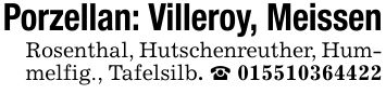 Porzellan: Villeroy, MeissenRosenthal, Hutschenreuther, Hummelfig., Tafelsilb. ***