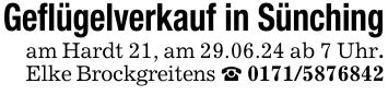 Geflügelverkauf in Sünchingam Hardt 21, am 29.06.24 ab 7 Uhr. Elke Brockgreitens ***