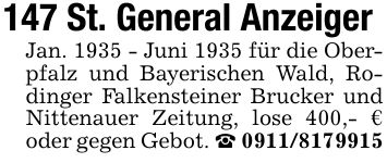 147 St. General AnzeigerJan. 1935 - Juni 1935 für die Oberpfalz und Bayerischen Wald, Rodinger Falkensteiner Brucker und Nittenauer Zeitung, lose 400,- € oder gegen Gebot. ***