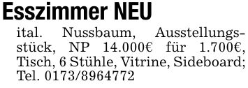 Esszimmer NEU ital. Nussbaum, Ausstellungsstück, NP 14.000€ für 1.700€, Tisch, 6 Stühle, Vitrine, Sideboard;Tel. ***