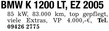 BMW K 1200 LT, EZ *** kW, 83.000 km, top gepflegt, viele Extras, VP 4.000,-€, Tel. ***