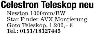 Celestron Teleskop neu Newton 1000mm/BW Star Finder AVX Montierung Goto Teleskop, 1.200,- € Tel.: ***