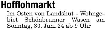 Hofflohmarkt Im Osten von Landshut - Wohngebiet Schönbrunner Wasen am Sonntag, 30. Juni 24 ab 9 Uhr