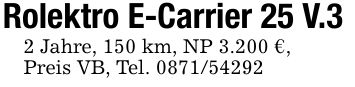 Rolektro E-Carrier 25 V.32 Jahre, 150 km, NP 3.200 €,Preis VB, Tel. ***