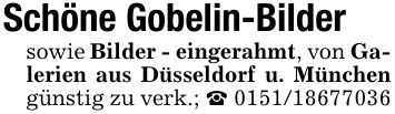 Schöne Gobelin-Bildersowie Bilder - eingerahmt, von Galerien aus Düsseldorf u. München günstig zu verk.; ***