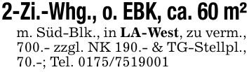 2-Zi.-Whg., o. EBK, ca. 60 m²m. Süd-Blk., in LA-West, zu verm., 700.- zzgl. NK 190.- & TG-Stellpl., 70.-; Tel. ***