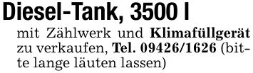 Diesel-Tank, 3500 lmit Zählwerk und Klimafüllgerät zu verkaufen, Tel. *** (bitte lange läuten lassen)