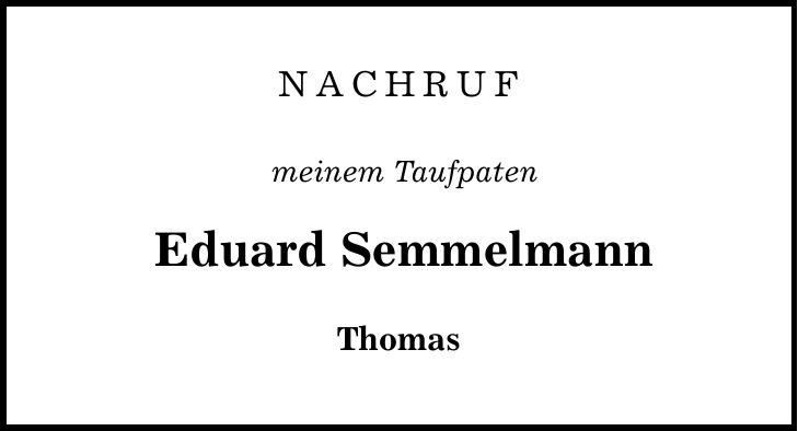 nachruf meinem Taufpaten Eduard Semmelmann Thomas