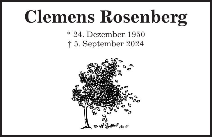 Clemens Rosenberg * 24. Dezember 1950 + 5. September 2024