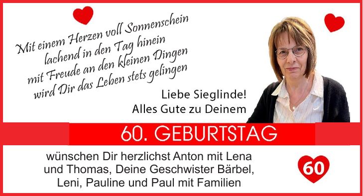 Mit einem Herzen voll Sonnenschein lachend in den Tag hinein mit Freude an den kleinen Dingen wird Dir das Leben stets gelingenwünschen Dir herzlichst Anton mit Lena und Thomas, Deine Geschwister Bärbel, Leni, Pauline und Paul mit Familien