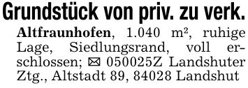 Grundstück von priv. zu verk.Altfraunhofen, 1.040 m², ruhige Lage, Siedlungsrand, voll erschlossen; _ ***Z Landshuter Ztg., Altstadt 89, 84028 Landshut