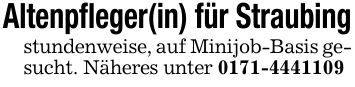 Altenpfleger(in) für Straubingstundenweise, auf Minijob-Basis gesucht. Näheres unter ***
