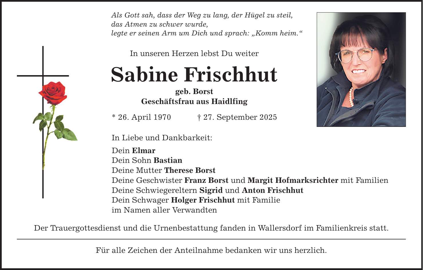 Als Gott sah, dass der Weg zu lang, der Hügel zu steil, das Atmen zu schwer wurde, legte er seinen Arm um Dich und sprach: 