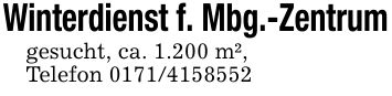 Winterdienst f. Mbg.-Zentrumgesucht, ca. 1.200 m²,Telefon ***