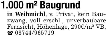 1.000 m² Baugrund in Weihmichl, v. Privat, kein Bauzwang, voll erschl., unverbaubare Fernsicht, Höhenlage, 290€/m² VB, _ ***