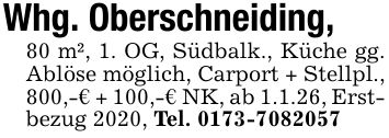 Whg. Oberschneiding,80 m², 1. OG, Südbalk., Küche gg. Ablöse möglich, Carport + Stellpl., 800,-€ + 100,-€ NK, ab 1.1.26, Erstbezug 2020, Tel. ***