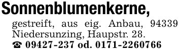 Sonnenblumenkerne,gestreift, aus eig. Anbau, 94339 Niedersunzing, Haupstr. 28._ *** od. ***